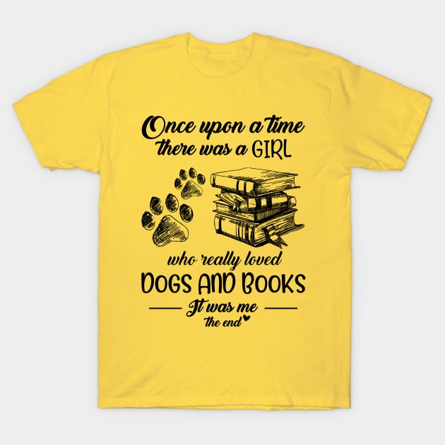 Once Upon A Time There, A Girl Who Really Loved Dogs And Books T-shirt T-Shirt by Tiennhu Lamit19